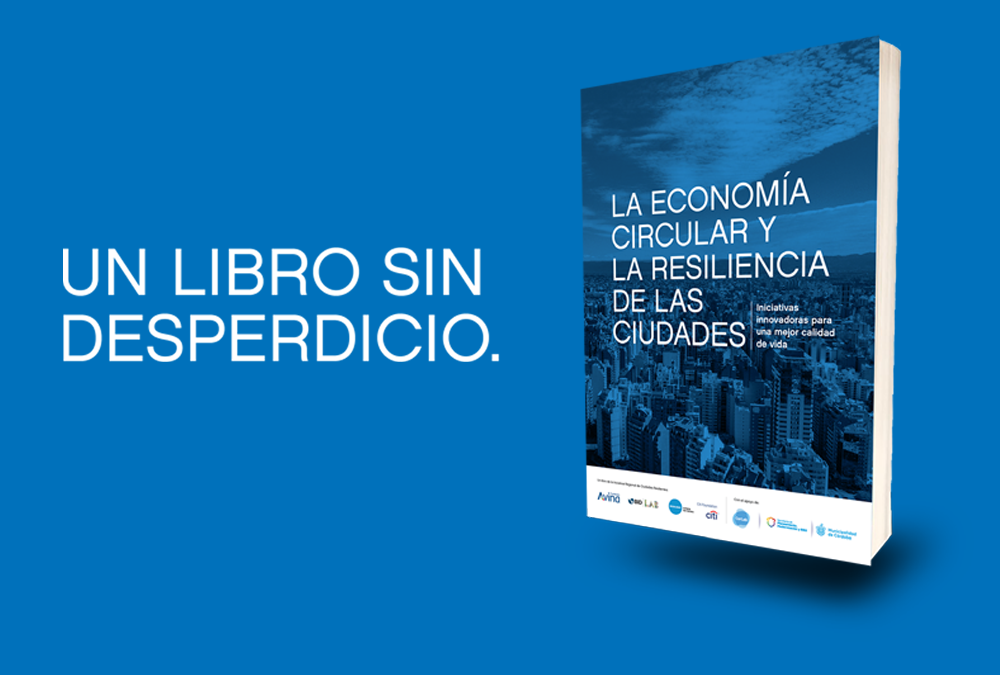 Presentamos un libro que analiza estrategias urbanas de resiliencia y economía circular en ciudades de América Latina