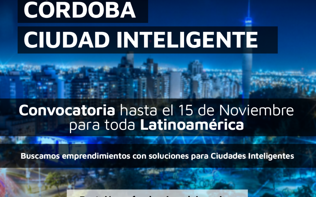 Fondo Córdoba Ciudad Inteligente: se extendió hasta el 15 de noviembre el plazo para postular startups innovadoras