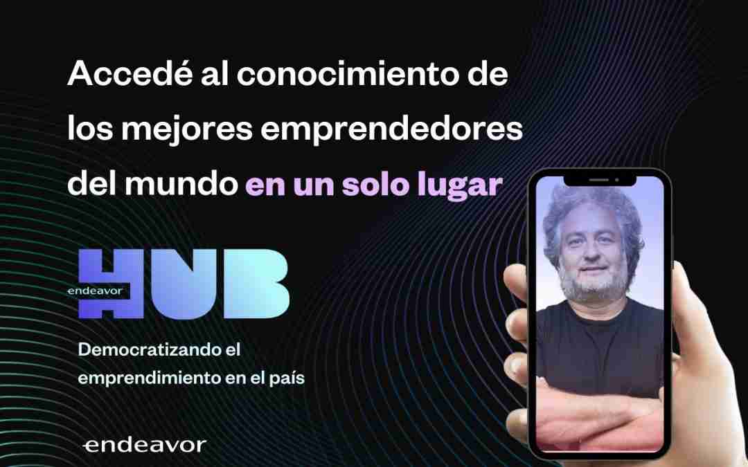 Endeavor Hub, un nuevo espacio virtual para Emprendedores de Alto Impacto