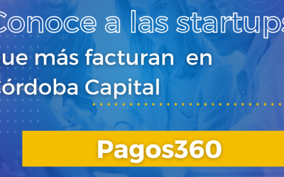 Córdoba Startup Monitor. Conoce a PAGOS360, una de las startups con mayor crecimiento en el Ecosistema