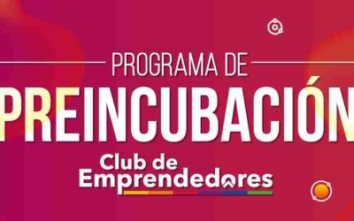 El Club de Emprendedores abre convocatoria para la 2da edición de su programa de Preincubación para emprendimientos 