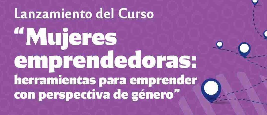 Nuevo curso gratuito:  herramientas para emprender con perspectiva de género
