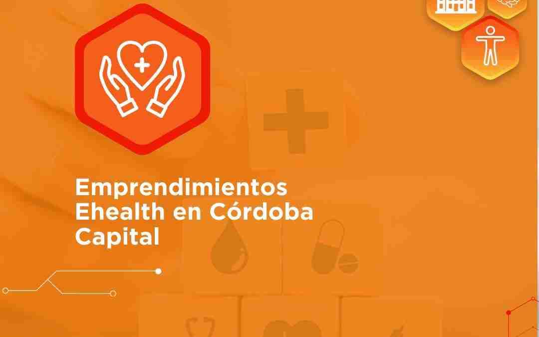 Córdoba Startup Monitor. Conoce al Ecosistema de Startups de Salud en Córdoba Capital