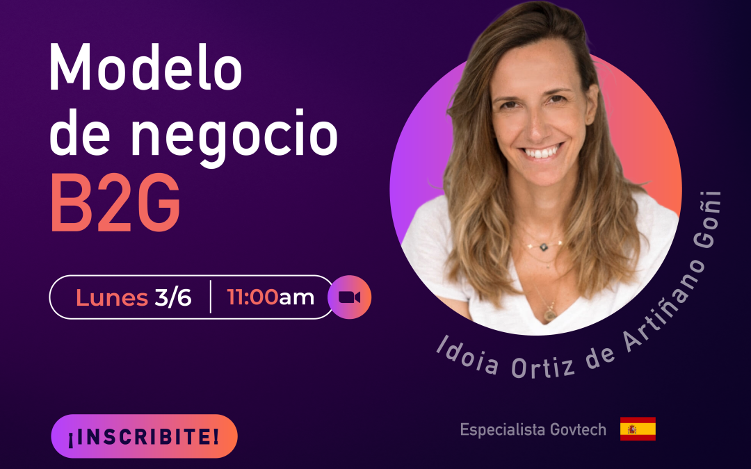 Cátedra abierta Govtech. Descubre las claves de éxito de los emprendimientos Govtech con la experta internacional Idoia Ortiz