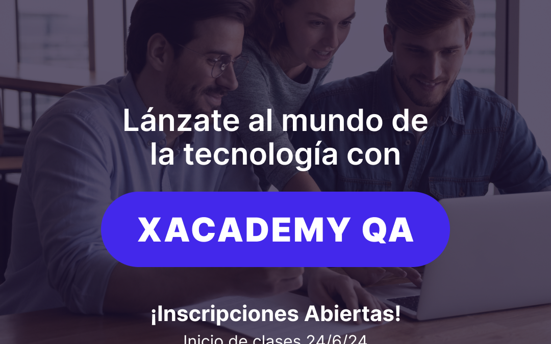 ¿Quieres ingresar al mundo IT? Capacítate gratis en XAcademy QA