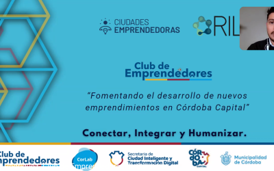 El Club de Emprendedores de Córdoba compartió su “Modelo alianzas público-privadas” en el Programa Ciudades Emprendedoras de RIL. 