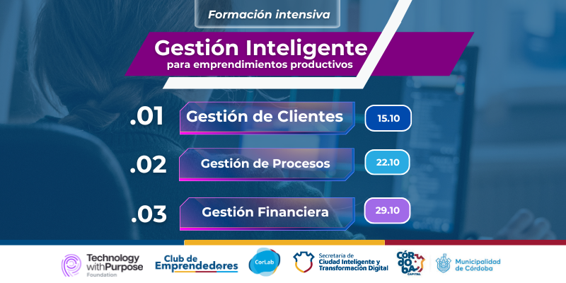 Convocatoria Abierta: Entrenate en Gestión Inteligente para emprendimientos con el Club de Emprendedores y Fundación Tecnología con Propósito