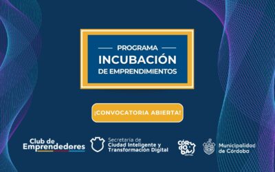 ¡Convocatoria abierta del Club de Emprendedores de Córdoba para su Programa de Incubación de emprendimientos! 