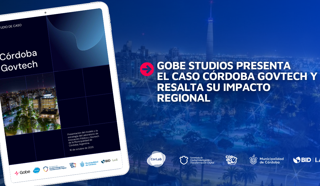Córdoba Govtech: un estudio de caso posiciona a la ciudad como referente en innovación pública en América Latina